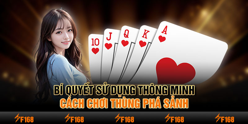 Bí quyết sử dụng thông minh cách chơi thùng phá sảnh